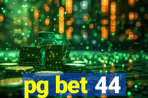 pg bet 44